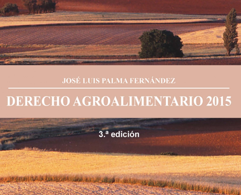 Nueva edición del libro Derecho Agroalimentario, de José Luis Palma