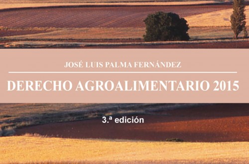 Nueva edición del libro Derecho Agroalimentario, de José Luis Palma