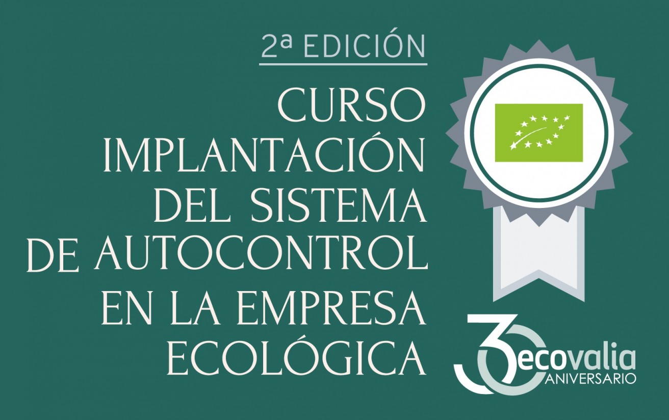 Ecovalia lanza la II edición del curso de implantación del sistema de autocontrol en la empresa ecológica