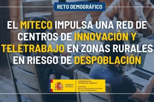 El MITECO despliega una red de centros de negocio y teletrabajo en la España vaciada