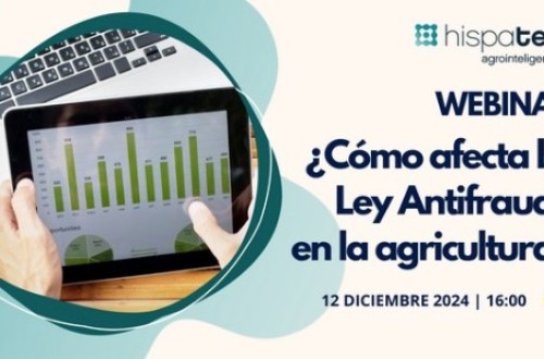 Hispatec pone en marcha un webinar y una web para informar y asesorar sobre la «Ley antifraude» en la agricultura