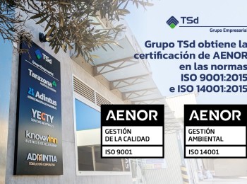 Grupo TSd consigue la doble certificación AENOR en las normas internacionales ISO 9001 e ISO 14001